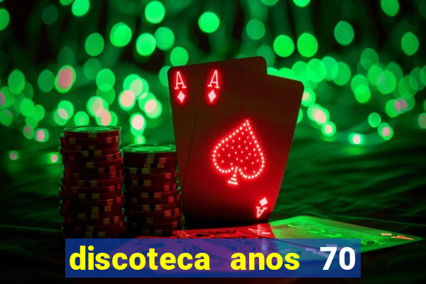 discoteca anos 70 80 90